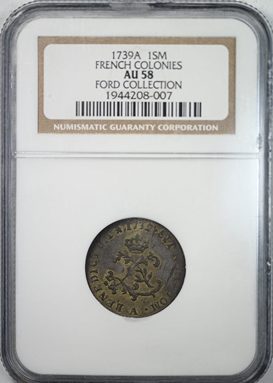 1739A 1SM French Colonies NGC AU58 - Ford Collection Obverse Slab