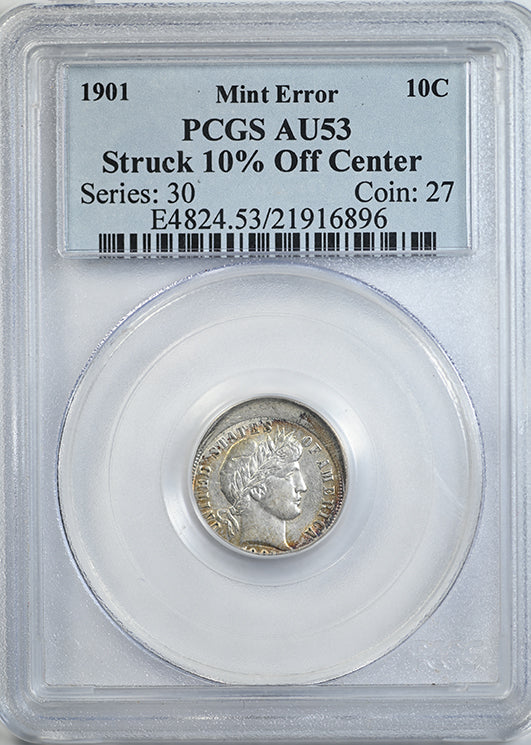 1901 Mint Error Barber Dime 10C PCGS AU53 - Struck 10% Off Center Obverse Slab