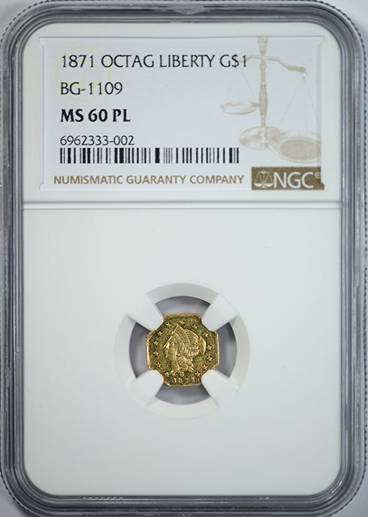 1871 Octagonal California Fractional Gold Liberty Head Dollar G$1 NGC MS60PL BG-1109 - Prooflike Obverse Slab