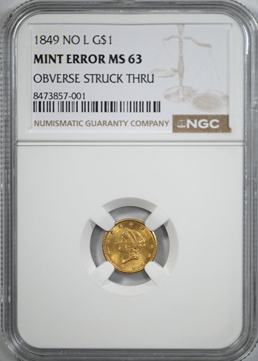 1849 No L Type 1 Liberty Head Gold Dollar G$1 NGC Mint Error MS63 - Obverse Struck Thru
